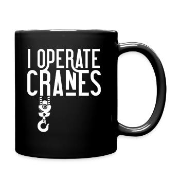 Ich Bediene Kräne Kranführer Kranfahrer Kran - Tasse einfarbig - Schwarz - Rechts