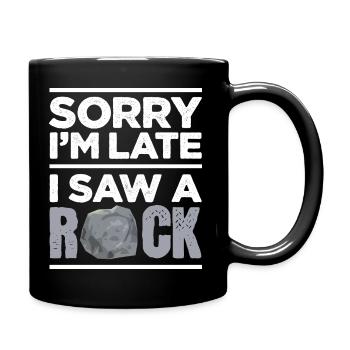 Sorry I'm Late I Saw A Rock - Tasse einfarbig - Schwarz - Rechts