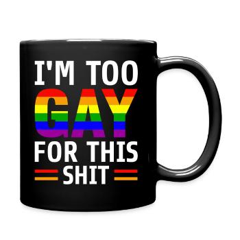 Je suis trop gay pour ces bêtises - Mug uni - noir - Droite