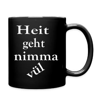 Heit geht nimma vül Feierabend - Tasse einfarbig - Schwarz - Rechts
