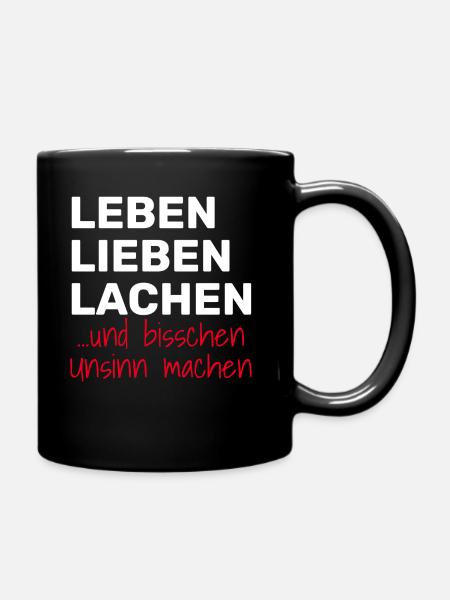 LEBEN LIEBEN LACHEN UND BISSCHEN UNSINN MACHEN - Tasse einfarbig - Schwarz