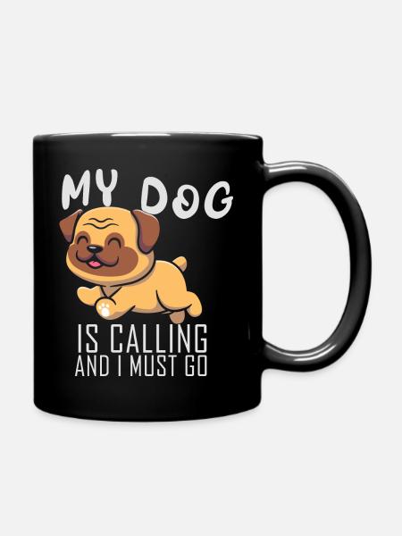 Mein Hund ruft und ich muss gehen Lustiger Mopsvat - Tasse einfarbig - Schwarz