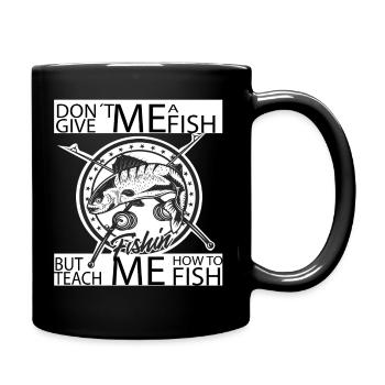 Gib mir keinen Fisch, aber lehre mich zu fischen - Tasse einfarbig - Schwarz - Rechts