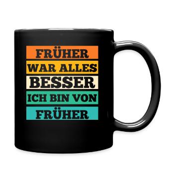 Früher War Alles Besser - Tasse einfarbig - Schwarz - Rechts