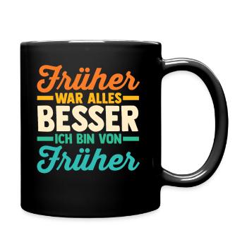 Früher War Alles Besser - Tasse einfarbig - Schwarz - Rechts