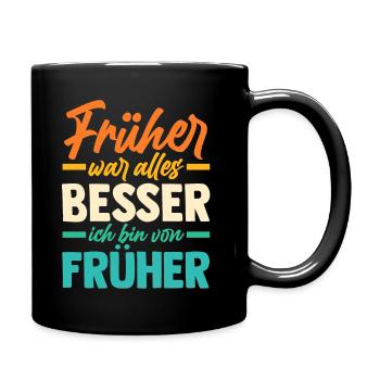 Früher War Alles Besser - Tasse einfarbig - Schwarz - Rechts