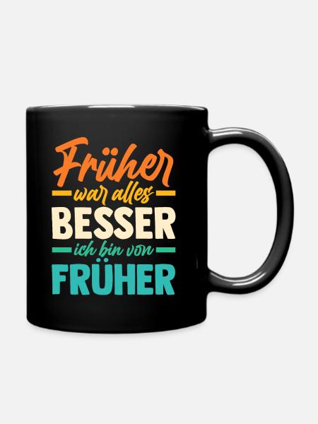 Früher War Alles Besser - Tasse einfarbig - Schwarz