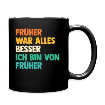 Früher War Alles Besser - Tasse einfarbig - Schwarz - Rechts