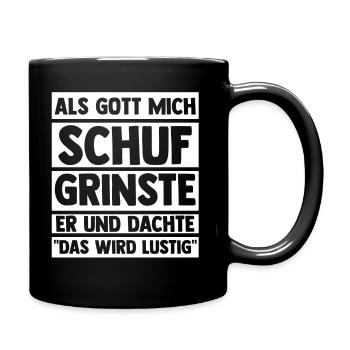 Als Gott Mich Schuf Grinste Er - Tasse einfarbig - Schwarz - Rechts