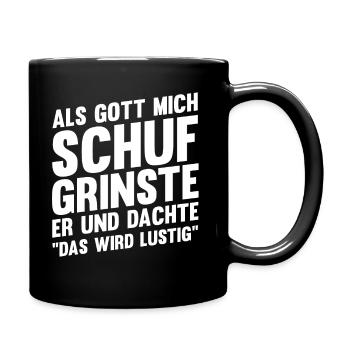 Als Gott Mich Schuf Grinste Er - Tasse einfarbig - Schwarz - Rechts