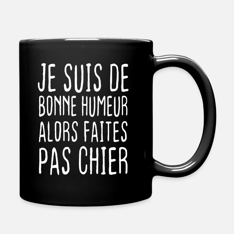 Je suis de bonne humeur alors faites pas chier - Mug uni - noir