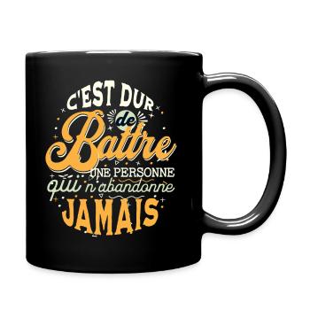 c'est dur de battre une personne qui n'abandonne.. - Mug uni - noir - Droite