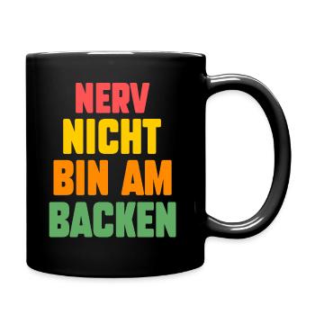 Nerv Nicht Bin Am Backen - Tasse einfarbig - Schwarz - Rechts