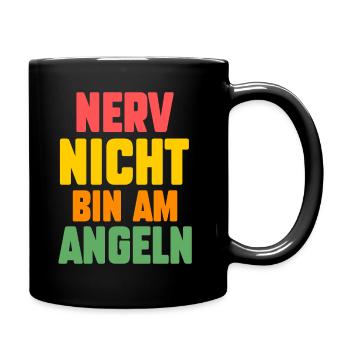 Nerv Nicht Bin Am Angeln - Tasse einfarbig - Schwarz - Rechts
