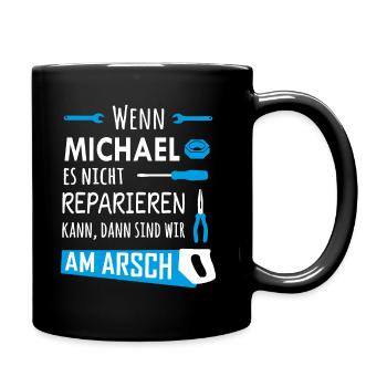 Lustiger Heimwerker und Handwerker Spruch Michael - Tasse einfarbig - Schwarz - Rechts