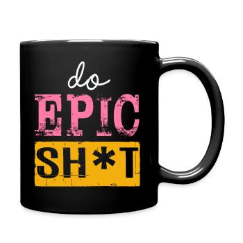 Drôles de dictons - DO EPIC SHIT - Mug uni - noir - Droite
