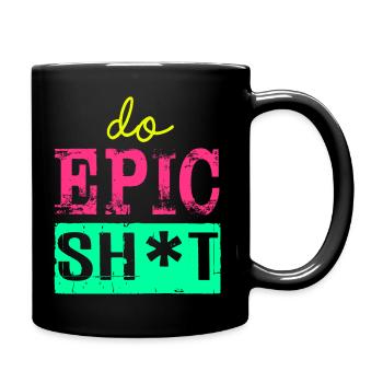 Drôles de dictons - DO EPIC SHIT - Mug uni - noir - Droite
