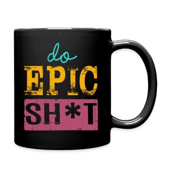 Drôles de dictons - DO EPIC SHIT - Mug uni - noir - Droite