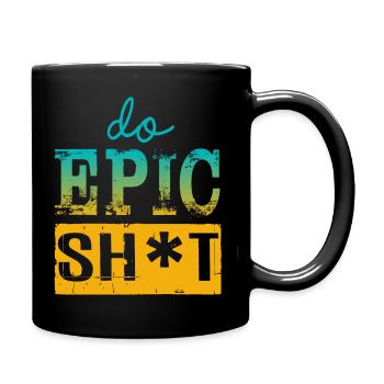 Drôles de dictons - DO EPIC SHIT - Mug uni - noir - Droite