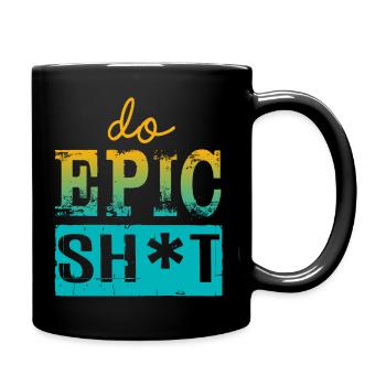 Funny sayings - DO EPIC SHIT - Full Colour Mug - black - Right