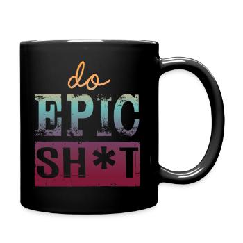 Drôles de dictons - DO EPIC SHIT - Mug uni - noir - Droite