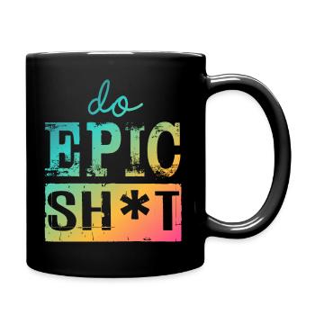 Drôles de dictons - DO EPIC SHIT - Mug uni - noir - Droite
