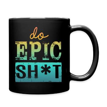 Lustige Sprüche - DO EPIC SHIT - Tasse einfarbig - Schwarz - Rechts