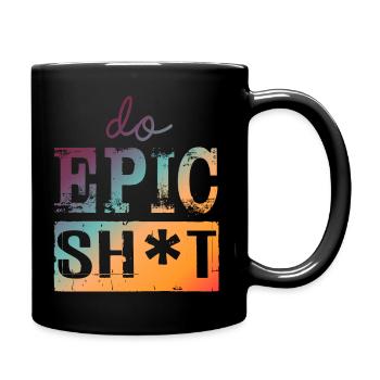 Lustige Sprüche - DO EPIC SHIT - Tasse einfarbig - Schwarz - Rechts
