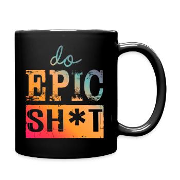Funny sayings - DO EPIC SHIT - Full Colour Mug - black - Right