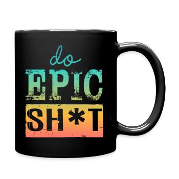 Drôles de dictons - DO EPIC SHIT - Mug uni - noir - Droite