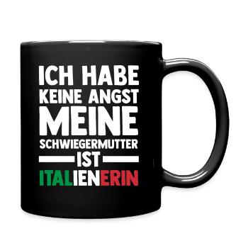 Ich habe keine Angst meine Schwiegermutter ist Ita - Tasse einfarbig - Schwarz - Rechts
