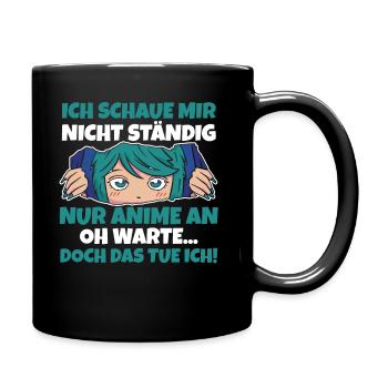 Ich schaue nicht ständig Anime - Tasse einfarbig - Schwarz - Rechts