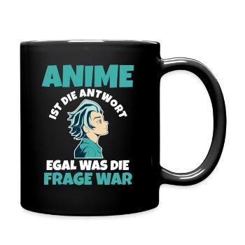 Anime ist die Antwort egal was die Frage war - Tasse einfarbig - Schwarz - Rechts