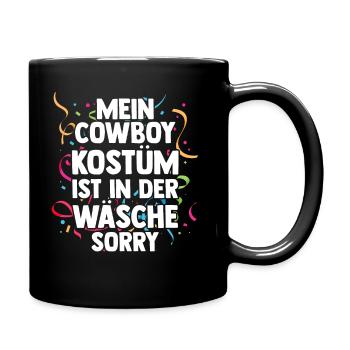 Mein Cowboy Kostüm ist in der Wäsche Fasching Karn - Tasse einfarbig - Schwarz - Rechts