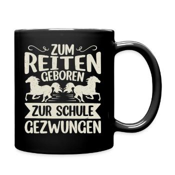 Zum reiten geboren, zur Schule gezwungen - Tasse einfarbig - Schwarz - Rechts