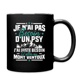 J'ai juste besoin d'aller au mont ventoux Humour - Mug uni - noir - Droite