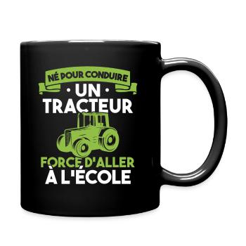 Né pour conduire un tracteur forcé daller à lécole - Mug uni - noir - Droite
