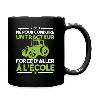 Né pour conduire un tracteur forcé daller à lécole - Mug uni - noir - Droite