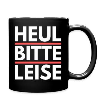 Heul leise, Geschenk, Geschenkidee, Spruch - Tasse einfarbig - Schwarz - Rechts