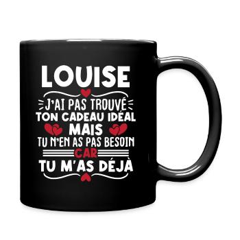 Louise j'ai pas trouvé ton cadeau idéal... - Mug uni - noir - Droite