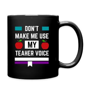 Zwinge mich nicht, meine Lehrerstimme zu benutzen - Tasse einfarbig - Schwarz - Rechts