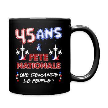 Anniversaire 45 Ans Juillet Fête Nationale - Mug uni - noir - Droite