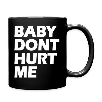 Baby dont hurt me - Mug uni - noir - Droite