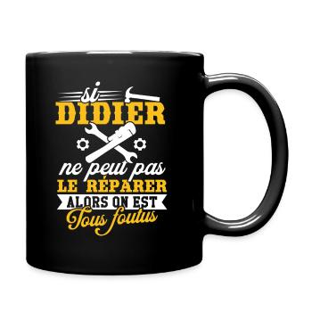 Si didier ne peut pas le réparer on est foutus - Mug uni - noir - Droite