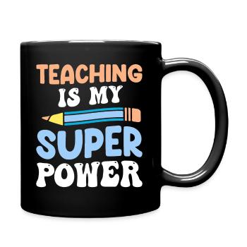 Teaching is my super power, Teachers, Souvenir - Full Colour Mug - black - Right