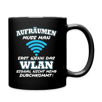 Aufräumen erst wenn das Wlan nicht mehr durchkommt - Tasse einfarbig - Schwarz - Rechts