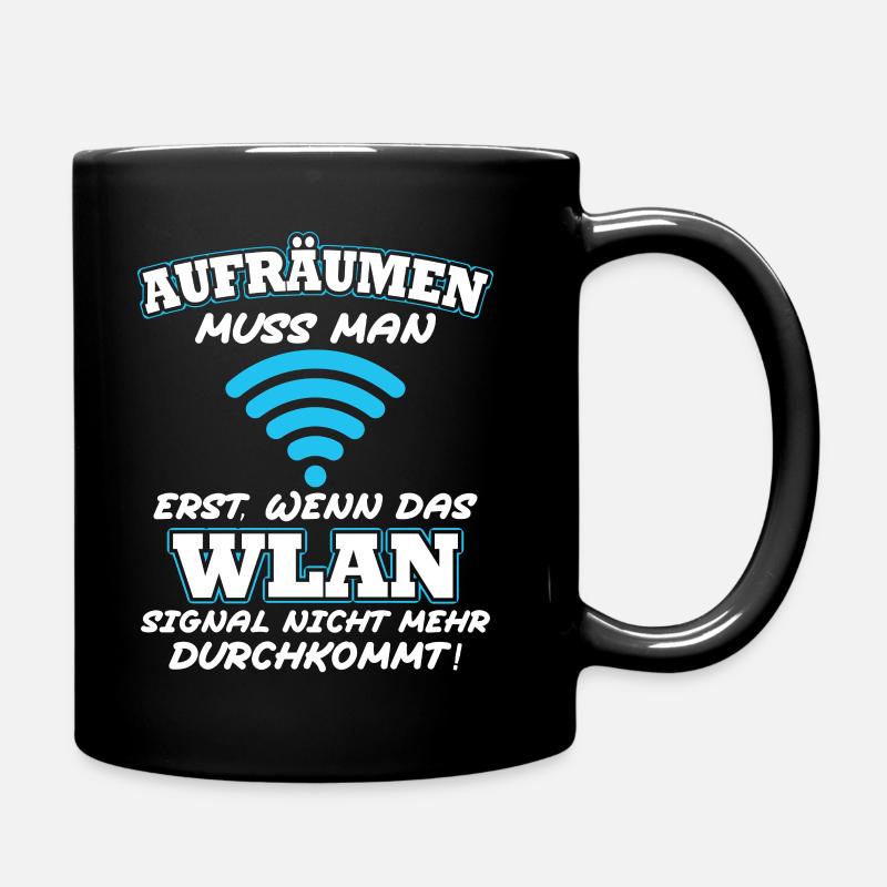 Aufräumen erst wenn das Wlan nicht mehr durchkommt - Tasse einfarbig - Schwarz