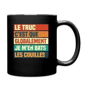 Globalement je m'en bats les couilles - Mug uni - noir - Droite