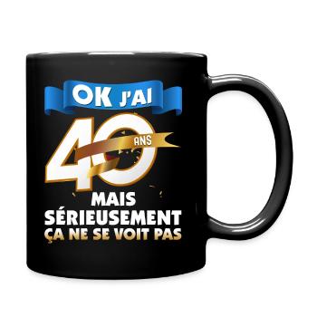 Ok j'ai 40 ans Humour Anniversaire Homme Ou Femme - Mug uni - noir - Droite