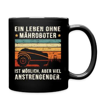 LEBEN OHNE MÄHROBOTER MÖGLICH, ABER ANSTRENGENDER. - Tasse einfarbig - Schwarz - Rechts